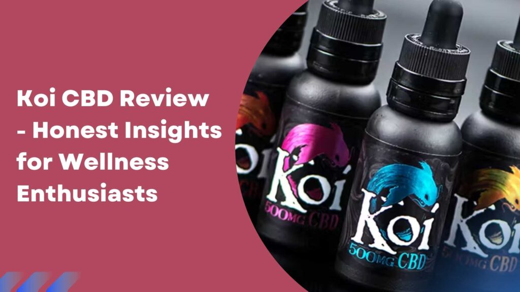 Koi CBD Review